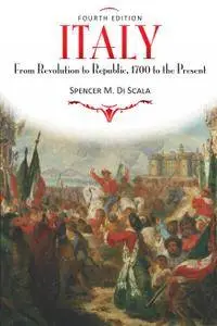 Italy: From Revolution to Republic, 1700 to the Present, 4th Edition