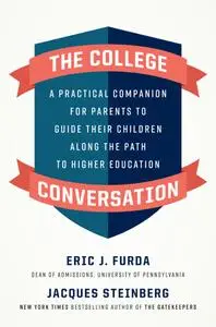 The College Conversation: A Practical Companion for Parents to Guide Their Children Along the Path to Higher Education