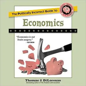 The Politically Incorrect Guide to Economics (The Politically Incorrect Guides) [Audiobook]