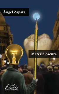 «Materia oscura» by Ángel Zapata