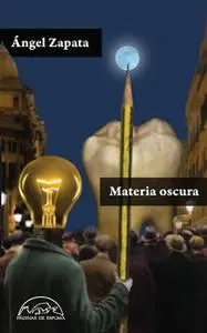 «Materia oscura» by Ángel Zapata