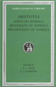Aristotle: Parts of Animals. Movement of Animals. Progression of Animals
