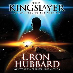 «The Kingslayer: Seven Steps to the Arbiter» by L.Ron Hubbard