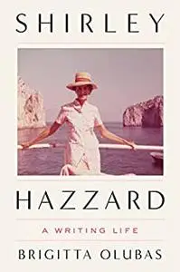 Shirley Hazzard: A Writing Life