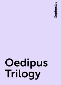 «Oedipus Trilogy» by Sophocles