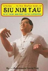 Siu Nim Tau: "Little-Idea" - The First WingTsun kungfu set. The Set, Theory, Main Points, Mottos & Applications