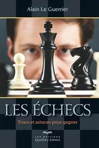Alain Le Guerrier, "Les échecs: Trucs et astuces pour gagner"