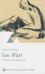 Ian Watt: The Novel and the Wartime Critic