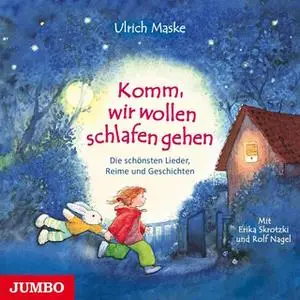 «Komm, wir wollen schlafen gehen: Die schönsten Lieder, Reime und Geschichten» by Ulrich Maske