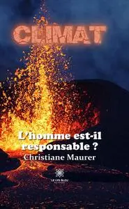 Climat : L’homme est-il responsable ? - Christiane Maurer