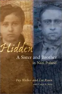 Hidden: A Sister and Brother in Nazi Poland by Fay Walker and Leo Rosen