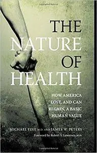 The Nature of Health: How America Lost, and Can Regain, a Basic Human Value