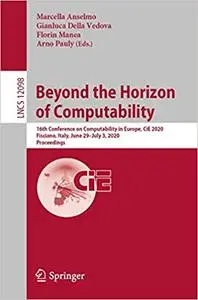 Beyond the Horizon of Computability: 16th Conference on Computability in Europe, CiE 2020, Fisciano, Italy, June 29–July