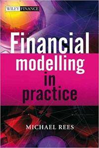 Financial Modelling in Practic: A Concise Guide for Intermediate and Advanced Level