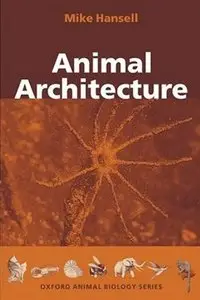 Animal Architecture (Oxford Animal Biology) [Repost]