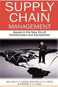 Supply Chain Management: Issues in the New Era of Collaboration and Competition