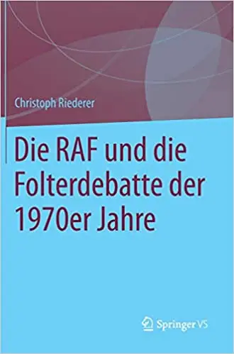 Die RAF und die Folterdebatte der 1970er Jahre