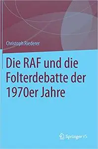 Die RAF und die Folterdebatte der 1970er Jahre