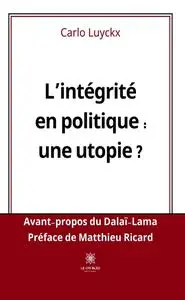 L’intégrité en politique : une utopie ? - Carlo Luyckx