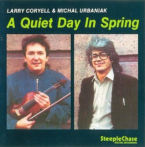 Larry Coryell & Michal Urbaniak - A Quiet Day In Spring (1985) {SteepleChase}