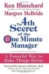 The 4th Secret of the One Minute Manager: A Powerful Way to Make Things Better (Repost)