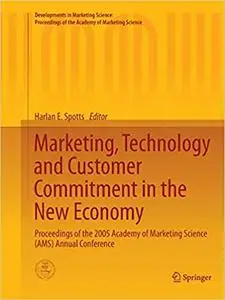 Marketing, Technology and Customer Commitment in the New Economy