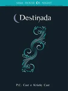 «Destinada» by P.C. Cast, kristin Cast
