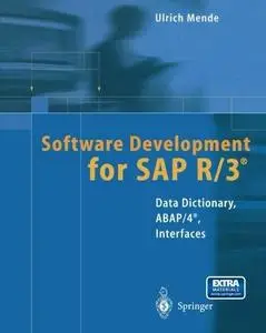 Software Development for SAP R/3® : Data Dictionary, ABAP/4®, Interfaces