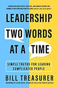 Leadership Two Words at a Time: Simple Truths for Leading Complicated People