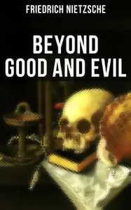 «Beyond Good and Evil» by Friedrich Nietzsche