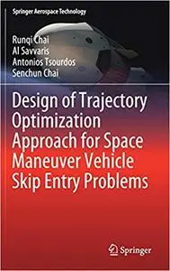 Design of Trajectory Optimization Approach for Space Maneuver Vehicle Skip Entry Problems