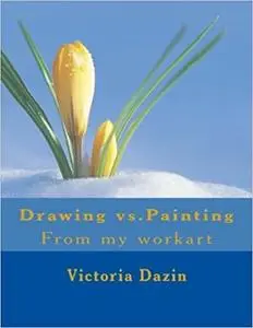 Drawing vs.Painting: From my workart (Art Lovers)