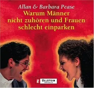 Allan & Barbara Pease - Warum Männer nicht zuhören und Frauen schlecht einparken