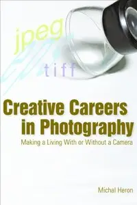 Creative Careers in Photography: Making a LIving With or Without a Camera [Repost]