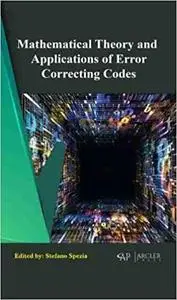 Mathematical Theory and Applications of Error Correcting Codes