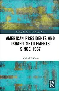 American Presidents and Israeli Settlements since 1967