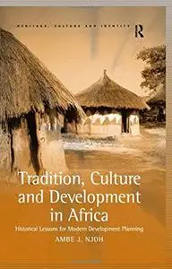 Tradition, Culture and Development in Africa: Historical Lessons for Modern Development Planning