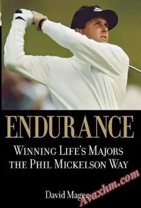Endurance:  Winning Life's Majors the Phil Mickelson Way [Repost]