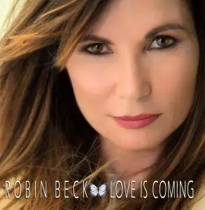 Robin Beck - Love Is Coming (2017) [Official Digital Download]