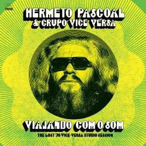 Hermeto Pascoal & Grupo Vice Versa - Viajando Com O Som: Lost '76 Vice-Versa Studio (2017)