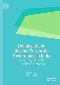 Looking at and Beyond Corporate Governance in India: A Journey of Three Decades of Reforms