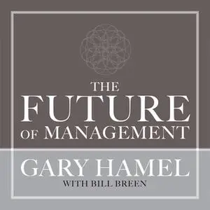 «The Future of Management» by Gary Hamel