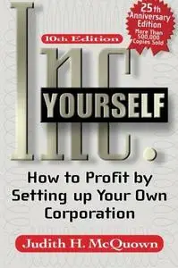 Inc. Yourself: How to Profit by Setting up Your Own Corporation (Inc Yourself)