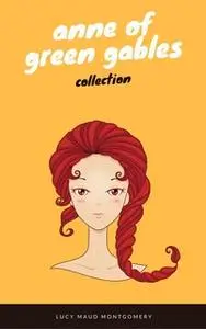 «Anne of Green Gables Collection: Anne of Green Gables, Anne of the Island, and More Anne Shirley Books (EverGreen Class