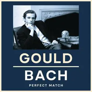 Glenn Gould - Gould & Bach: Perfect Match (2022)