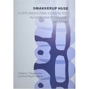 Smakkerup Huse: A Late Mesolithic Coastal Site In Northwest Zealand, Denmark  