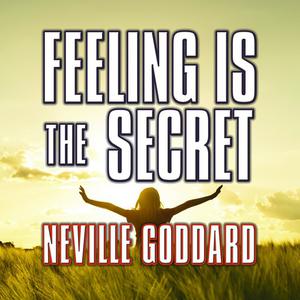 «Feeling is the Secret» by Neville Goddard
