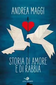 Andrea Maggi - Storia di amore e di rabbia