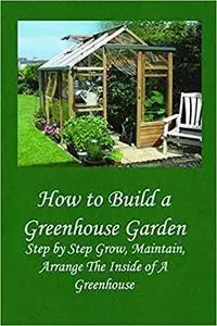 The Year-Round Solar Greenhouse: How to Design and Build a Greenhouse: Growing Plants in Water