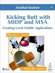 Kicking Butt with MIDP and MSA: Creating Great Mobile Applications (Repost)